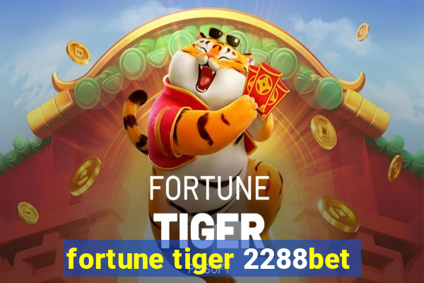 fortune tiger 2288bet
